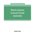 Historia numorum; a manual of Greek numismatics