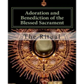 Adoration and Benediction of the Blessed Sacrament: The Ritual
