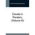 Canada In Flanders, (Volume Iii)