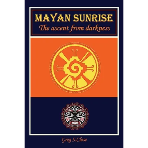 Mayan Sunrise: The Ascent from Darkness