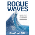 Rogue Waves: Future-Proof Your Business to Survive and Profit from Radical Change