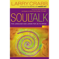 Soul Talk: The Language God Longs for Us to Speak