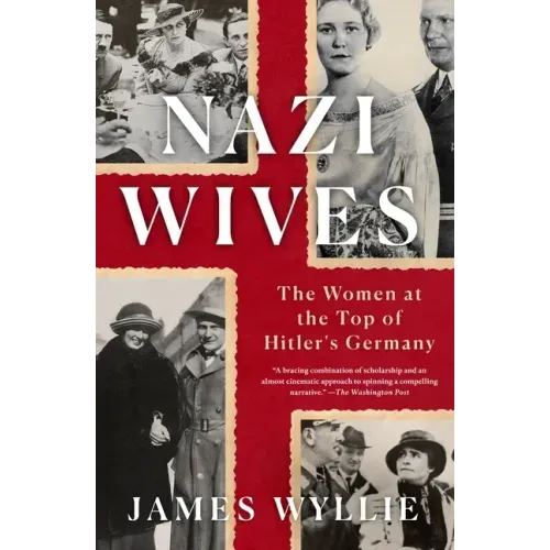 Nazi Wives: The Women at the Top of Hitler's Germany
