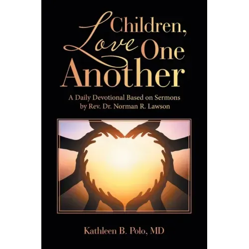 Children, Love One Another: A Daily Devotional Based on Sermons by Rev. Dr. Norman R. Lawson
