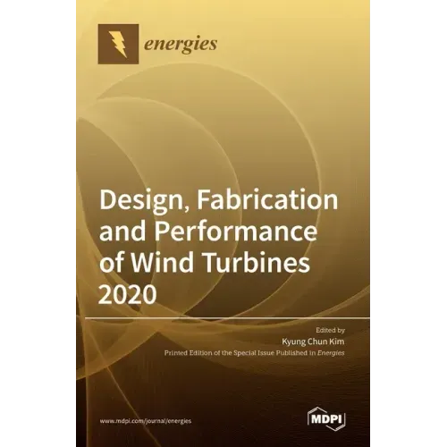 Design, Fabrication and Performance of Wind Turbines 2020