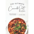 The Ultimate CrockPot Dishes: Crock Pot Recipes All Day Longgg?