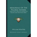 Memorials of the Pilgrim Fathers: John Eliot and His Friends of Nazing and Waltham Abbey