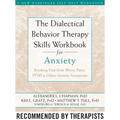 The Dialectical Behavior Therapy Skills Workbook for Anxiety: Breaking Free from Worry, Panic, PTSD, and Other Anxiety Symptoms