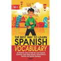 The Best Way to Learn Spanish Vocabulary: 30 Hilarious Jokes to Help You Learn Spanish Grammar, Learn Basic Spanish, Conversational Spanish, and Spani
