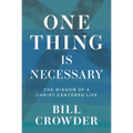 One Thing Is Necessary: The Wisdom of a Christ-Centered Life