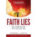 Faith Lies: Seven Incomplete Ideas That Hijack Faith and How to See Beyond Them