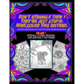 Don't Strangle Them ! They're Just Stupid. Here Color This Instead.: An Adult Coloring Book to Calm the Angry Stress Filled Mind.