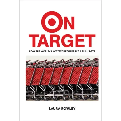 On Target: How the World's Hottest Retailer Hit a Bull's-Eye