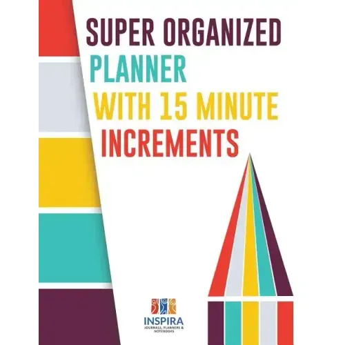 Super Organized Planner with 15 Minute Increments