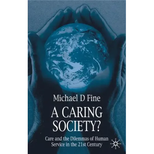 A Caring Society?: Care and the Dilemmas of Human Services in the 21st Century