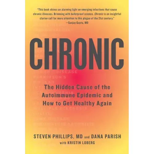 Chronic: The Hidden Cause of the Autoimmune Epidemic and How to Get Healthy Again