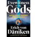 Eyewitness to the Gods: What I Kept Secret for Decades