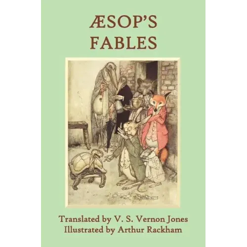 Aesop's Fables: A New Translation by V. S. Vernon Jones Illustrated by Arthur Rackham
