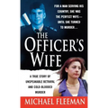 Officer's Wife: A True Story of Unspeakable Betrayal and Cold-Blooded Murder