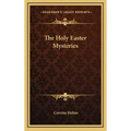 The Holy Easter Mysteries