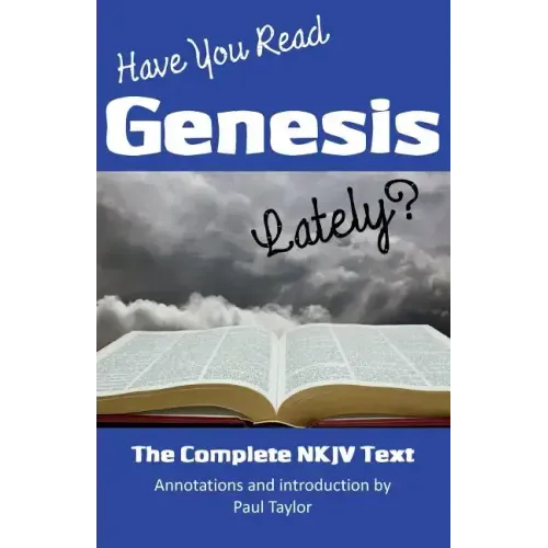Have You Read Genesis Lately?: The Complete NKJV Text of Genesis