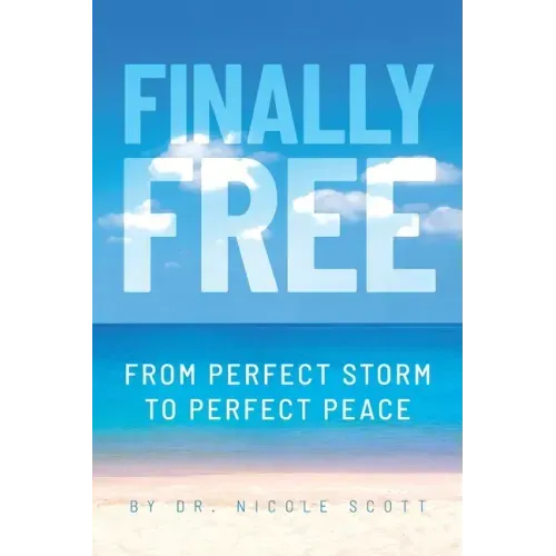 Finally Free: From Perfect Storm to Perfect Peace