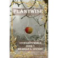 Plantwise: Steward's World Book 1