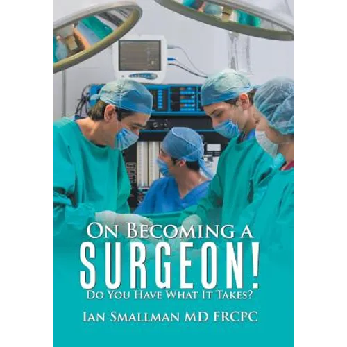 On Becoming a Surgeon!: Do You Have What It Takes?