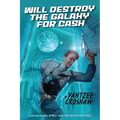 Will Destroy the Galaxy for Cash