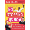 No Stopping Us Now: The Adventures of Older Women in American History