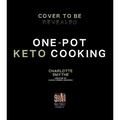 One-Pot Keto Cooking: 75 Delicious Low-Carb Meals for the Busy Cook