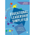 Educational Leadership Simplified: A guide for existing and aspiring leaders
