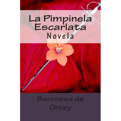 La Pimpinela Escarlata: Novela