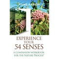 Experience Your 54 Senses: A Companion Workbook For The Nature Process(R)