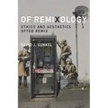 Of Remixology: Ethics and Aesthetics after Remix