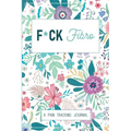 F*ck Fibro: A Symptom & Pain Tracking Journal for Fibromyalgia and Chronic Pain