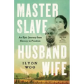 Master Slave Husband Wife: An Epic Journey from Slavery to Freedom