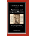 The Roman Rite in the Algonquian and Iroquoian Missions