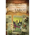 Cartomancy with the Lenormand and the Tarot: Create Meaning & Gain Insight from the Cards