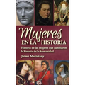 Mujeres en la historia: Historia de las mujeres que cambiaron la historia de la humanidad