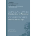 Elias and David: Introductions to Philosophy with Olympiodorus: Introduction to Logic