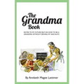 The Grandma Book: Notes to my future self on how to be a grandma without driving my kids nuts