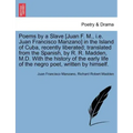 Poems by a Slave [Juan F. M., i.e. Juan Francisco Manzano] in the Island of Cuba, Recently Liberated; Translated from the Spanish, by R. R. Madden, M.