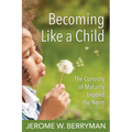 Becoming Like a Child: The Curiosity of Maturity Beyond the Norm