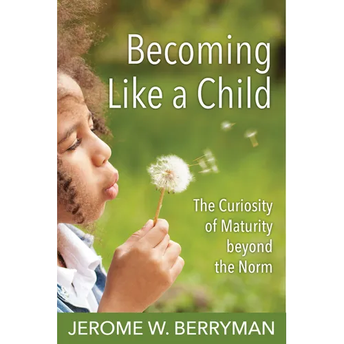 Becoming Like a Child: The Curiosity of Maturity Beyond the Norm