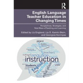 English Language Teacher Education in Changing Times: Perspectives, Strategies, and New Ways of Teaching and Learning