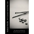 Crochet Saved My Life: The Mental and Physical Health Benefits of Crochet