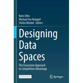 Designing Data Spaces: The Ecosystem Approach to Competitive Advantage