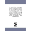 The Parent'S Guide: Containing the Diseases of infancy and Childhood and their Homoeopathic Treatment. to Which is Added A Treatise On the