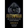 Futuwwah and Raising Males into Sacred Manhood